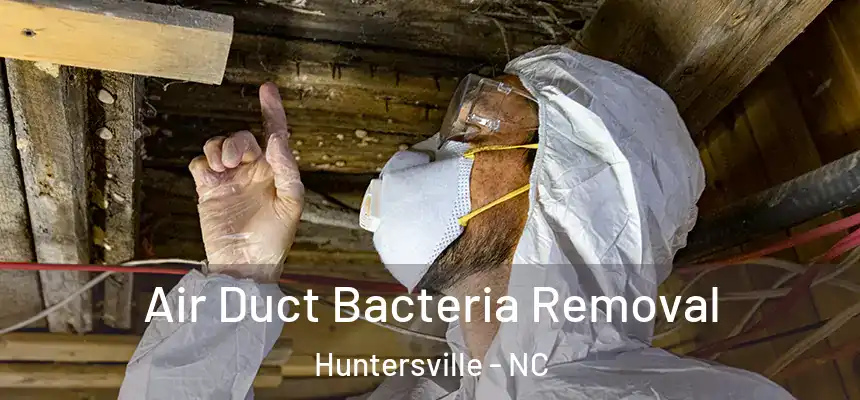  Air Duct Bacteria Removal Huntersville - NC