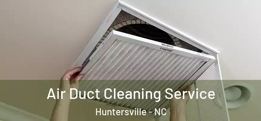  Air Duct Cleaning Service Huntersville - NC
