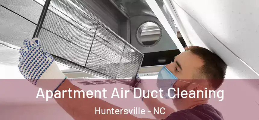  Apartment Air Duct Cleaning Huntersville - NC