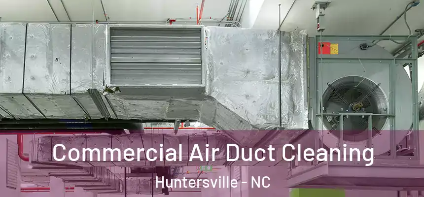  Commercial Air Duct Cleaning Huntersville - NC