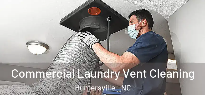  Commercial Laundry Vent Cleaning Huntersville - NC