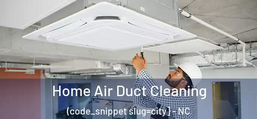  Home Air Duct Cleaning (code_snippet slug=city] - NC