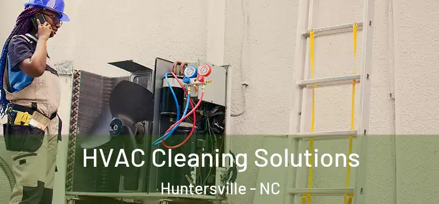  HVAC Cleaning Solutions Huntersville - NC