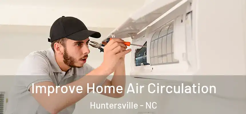  Improve Home Air Circulation Huntersville - NC