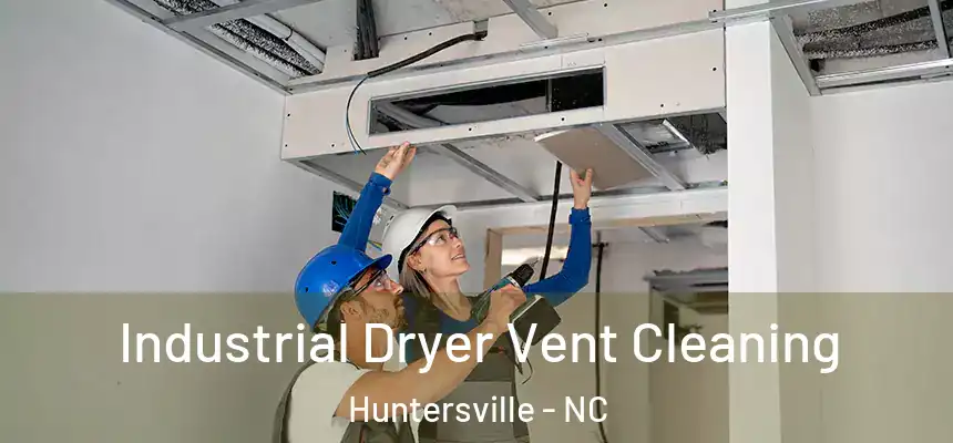 Industrial Dryer Vent Cleaning Huntersville - NC