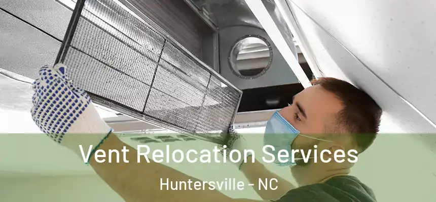  Vent Relocation Services Huntersville - NC